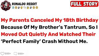 My Parents Canceled My 18th Birthday Because Of My Brother’s Tantrum, So... - Best Reddit Stories