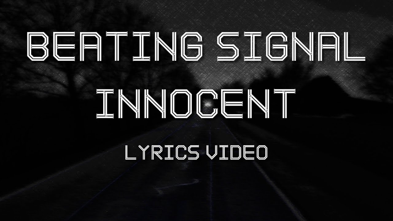 Guarda Beating Signal - Innocent (Official Lyrics Video) su YouTube Guarda Beating Signal - Innocent (Official Lyrics Video) su YouTube