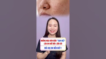 Những mẹo đơn giản "tạm biệt" làn da khô ráp sần sùi mà chị em nên biết! | Bác sĩ Mã Phượng