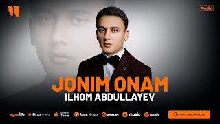 Ilhom Abdullayev - Jonim onam (audio 2024)
