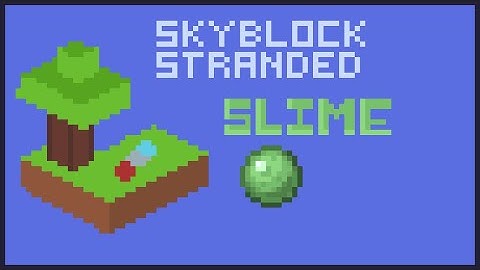 Skyblock Stranded How to Get Slimeballs