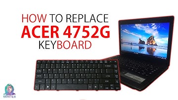 ACER 4752G : Keyboard Replacement