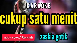 Karaoke CUKUP SATU MENIT full liriik nada CEWE