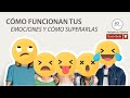 ¿Cómo funcionan tus emociones y cómo superarlas?