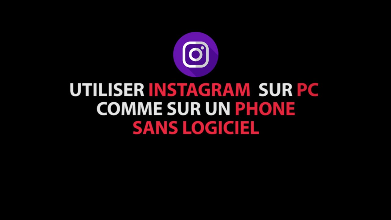 Comment utiliser Instagram sur PC comme sur un Phone 2020
