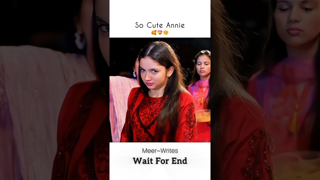 So Cute Annie🥰💝😚 |Meer Writes|