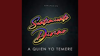 Video thumbnail of "Agrupacion Sentimiento Divino - A quien yo temere"