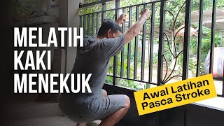 awal pasca stroke latihan tekuk kaki, duduk jongkok berdiri dan berjalan
