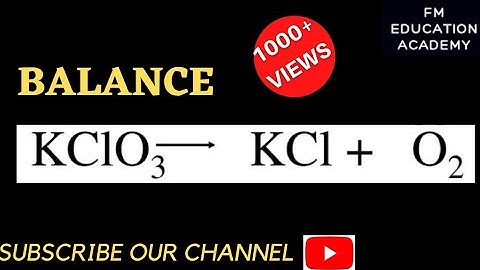 Balance KClO3→KCl+O2 /Balance Potassium Chlorate gives Potassium Chloride and Oxygen /Balancing