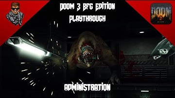Doom 3 BFG Edition Playthrough #3 - Administration - UltimateHD Mod [1080p/60fps]
