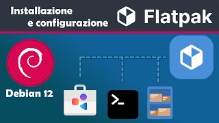 installazione e configurazione Flatpak Debian 12    Flatpak installation on Debian 12