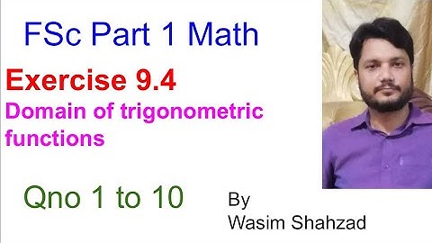FSc part 1 math Ch 9 Ex 9.4 Qno 1 to 10 Domain of trigonometric functions Identities class 11 ICS
