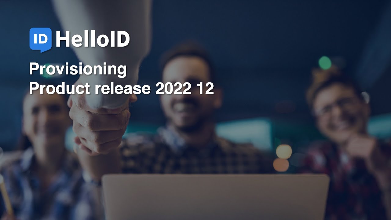 HelloID Provisioning - Product Update 2022.12 - Identity as a Service ...