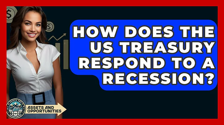 How Does The US Treasury Respond To A Recession? - AssetsandOpportunity.org