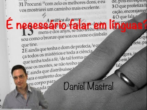 Daniel Mastral – “É Necessário Falar em Línguas?”