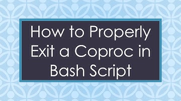 How to Properly Exit a Coproc in Bash Script
