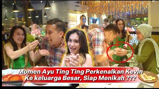 SINYAL PERNIKAHAN ‼️ Ayu Ting Ting Perkenalkan Kevin Ke Keluarga Besar.