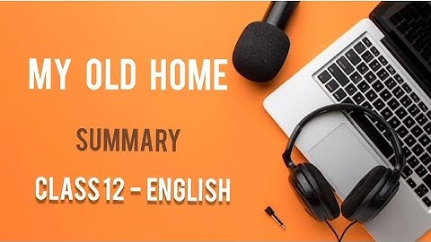 My Old Home  Summary || English  Class 12 short Story summary|| By Lu Xun || NEPGURU