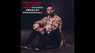 Jonas Aden - My Love Is Gone (Trance Remix By Fraxman DJ)