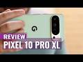 Google Pixel 10 Pro XL Review: My Favorite Phone of the Year So Far