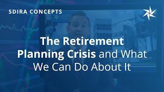 The Retirement Planning Crisis and Solutions | SDIRA | Equity Trust
