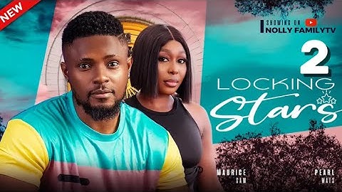 LOCKING STARS 2 (New Trending Nigerian Nollywood Movie 2024) Maurice Sam, Pearl Wats