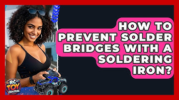 How To Prevent Solder Bridges With A Soldering Iron? - RC Toy Central
