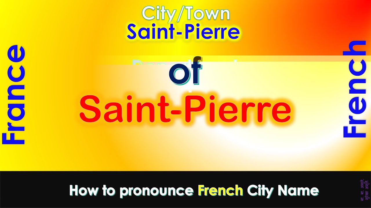 Saint-Pierre - How to pronounce Saint-Pierre, Réunion, Réunion in French accent?