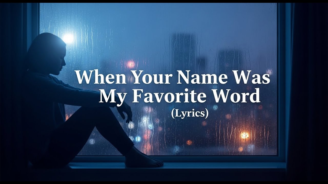 When Your Name Was My Favorite Word (lyrics) | A Deeply Emotional Romantic Love Song