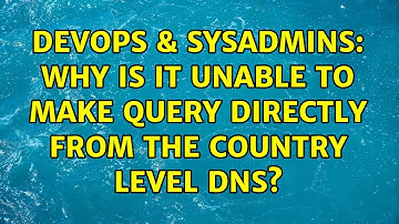 DevOps & SysAdmins: Why is it unable to make query directly from the country level DNS?