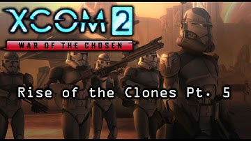 XCOM 2 WotC Rise of the Clones Pt.5 - 104th struggles continue...