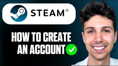 How To Create A Steam Account - Full Guide