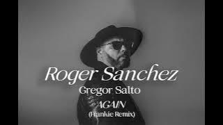 ROGER SANCHEZ & GREGOR SALTO - AGAIN (FRANKIE REMIX)