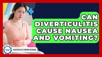 Can Diverticulitis Cause Nausea And Vomiting? | Diverticulitis Support Network News