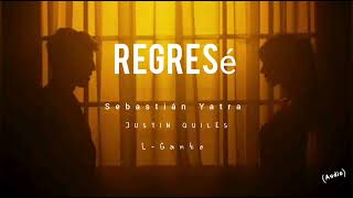 Sebastián Yatra, Justin Quiles, L - Gante - Regresé (Audio Oficial)