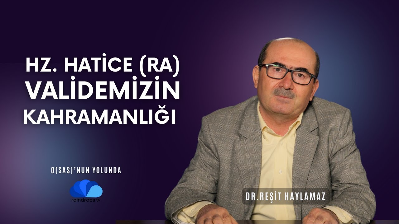 HZ. HATİCE (ra) VALİDEMİZİN KAHRAMANLIĞI - DR. REŞİT HAYLAMAZ- 11.BÖLÜM
