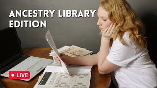 Genealogy: Ancestry Library Edition