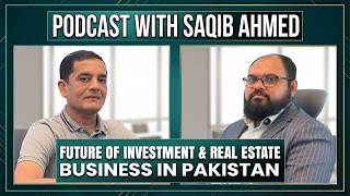 Pakistan Economy, Real Estate & Investment Future  Raja Khatri Podcast ft. Saqib Ahmed (Siddiq Sons)