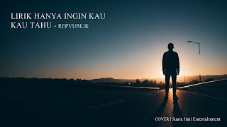 Lirik HANYA INGIN KAU TAHU - REPVUBLIK (Acoustic Rock Ballad Cover) | Suara Hati Entertainment