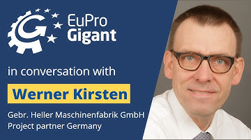 EuProGigant in conversation with Werner Kirsten (Gebr. Heller Maschinenfabrik GmbH)
