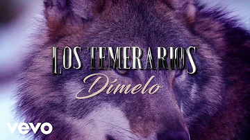 Los Temerarios - Dímelo (LETRA)