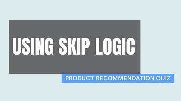 Skip Logic || Product Recommendation Quiz