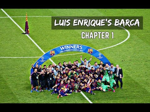 Luis Enrique's Barca 2014 -2017 | DOCUMENTARY - PART 1 (HD)