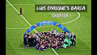 Luis Enrique's Barca 2014 2017 | DOCUMENTARY  PART 1 (HD)