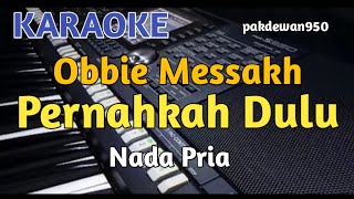PERNAHKAH DULU || OBBIE MESSAKH || KARAOKE NADA PRIA || COVER KUNCI G