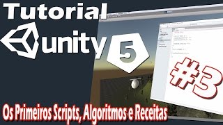 Desenvolvimento De Games - Tutorial De Unity 5 - Os Primeiros Scripts Algoritmos E Receitas