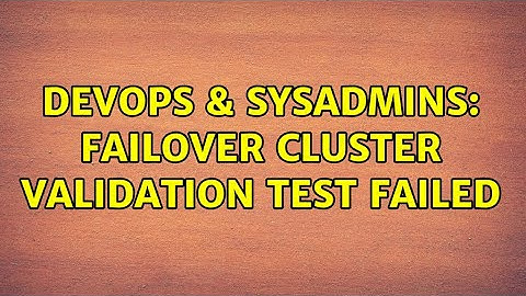 DevOps & SysAdmins: Failover Cluster validation test failed