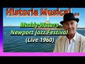Muddy Waters At Newport Jazz Festival Live 1960 mp3