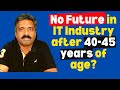 Reality of it industry  survive after 4045 years of age    career talk with anand vaishampayan