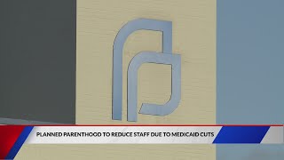 Planned Parenthood lays off employees due to Medicaid cuts